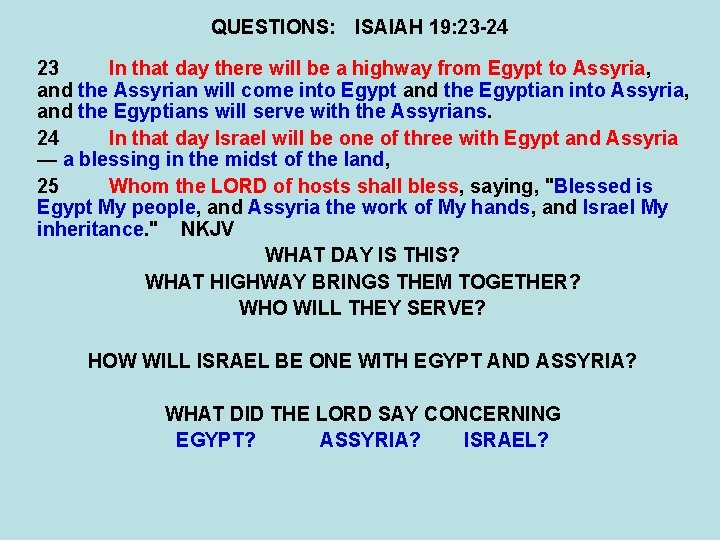 QUESTIONS: ISAIAH 19: 23 -24 23 In that day there will be a highway