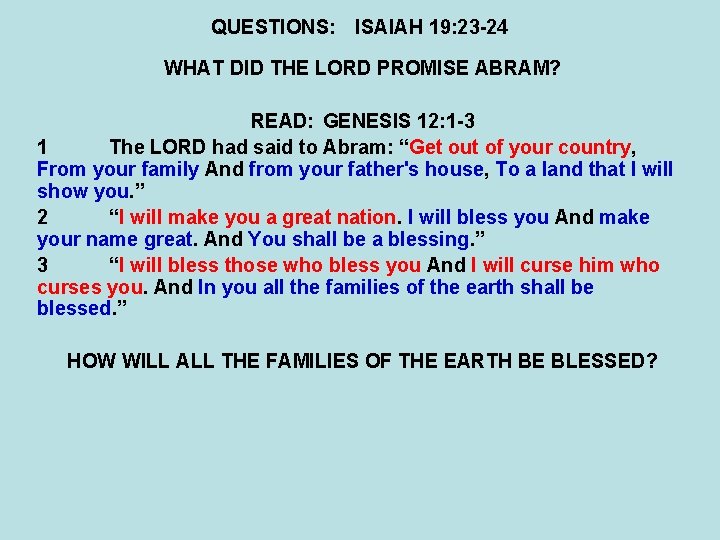 QUESTIONS: ISAIAH 19: 23 -24 WHAT DID THE LORD PROMISE ABRAM? READ: GENESIS 12: