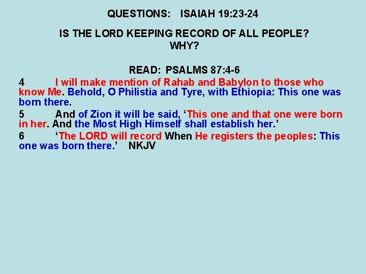 QUESTIONS: ISAIAH 19: 23 -24 IS THE LORD KEEPING RECORD OF ALL PEOPLE? WHY?