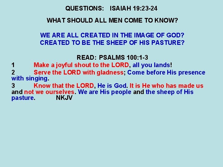 QUESTIONS: ISAIAH 19: 23 -24 WHAT SHOULD ALL MEN COME TO KNOW? WE ARE