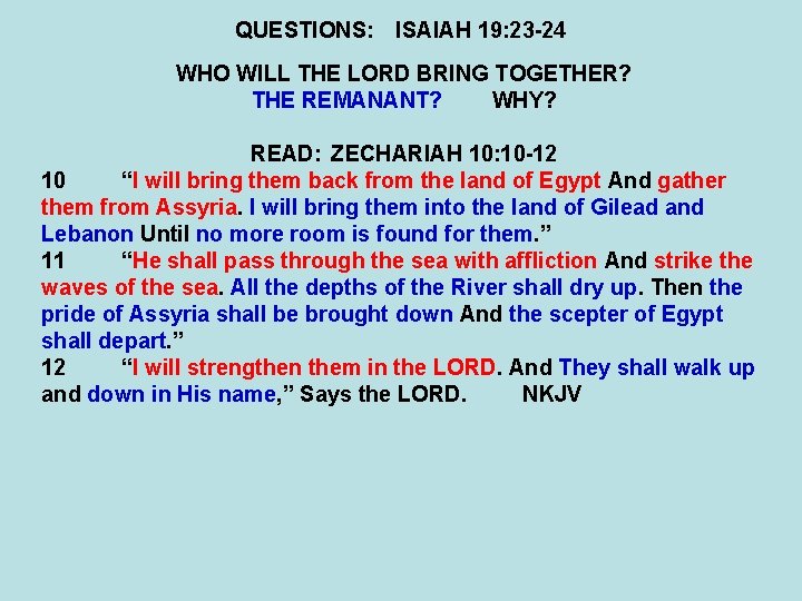 QUESTIONS: ISAIAH 19: 23 -24 WHO WILL THE LORD BRING TOGETHER? THE REMANANT? WHY?