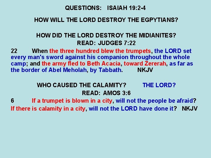 QUESTIONS: ISAIAH 19: 2 -4 HOW WILL THE LORD DESTROY THE EGPYTIANS? HOW DID