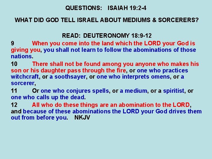 QUESTIONS: ISAIAH 19: 2 -4 WHAT DID GOD TELL ISRAEL ABOUT MEDIUMS & SORCERERS?