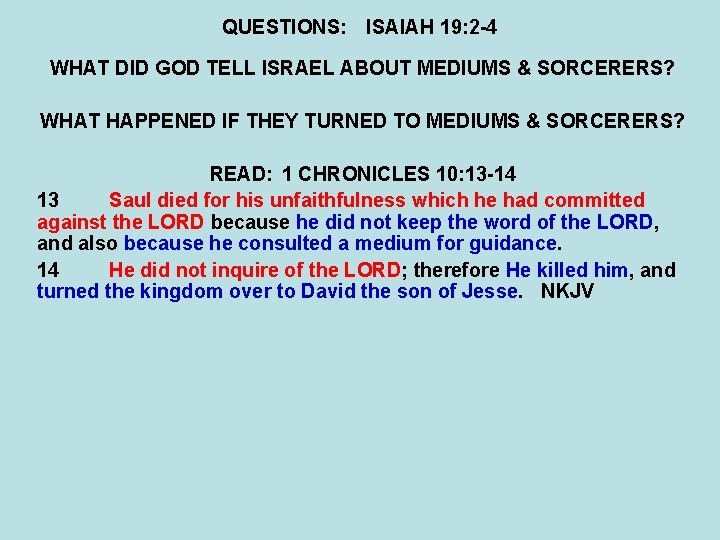 QUESTIONS: ISAIAH 19: 2 -4 WHAT DID GOD TELL ISRAEL ABOUT MEDIUMS & SORCERERS?