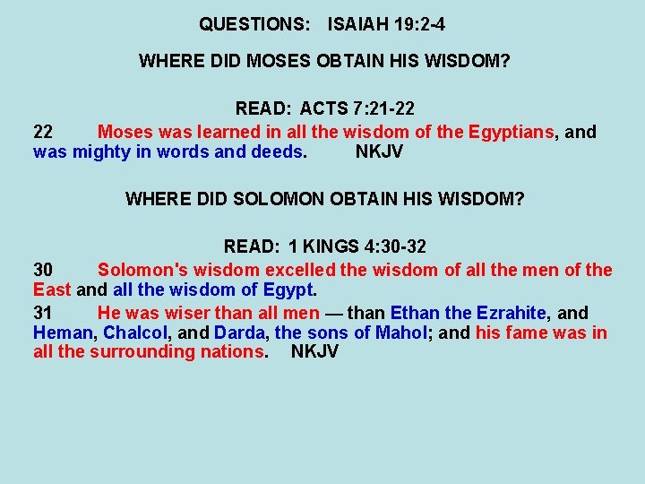 QUESTIONS: ISAIAH 19: 2 -4 WHERE DID MOSES OBTAIN HIS WISDOM? READ: ACTS 7: