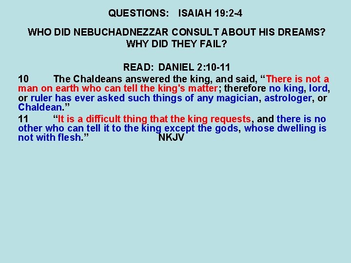 QUESTIONS: ISAIAH 19: 2 -4 WHO DID NEBUCHADNEZZAR CONSULT ABOUT HIS DREAMS? WHY DID