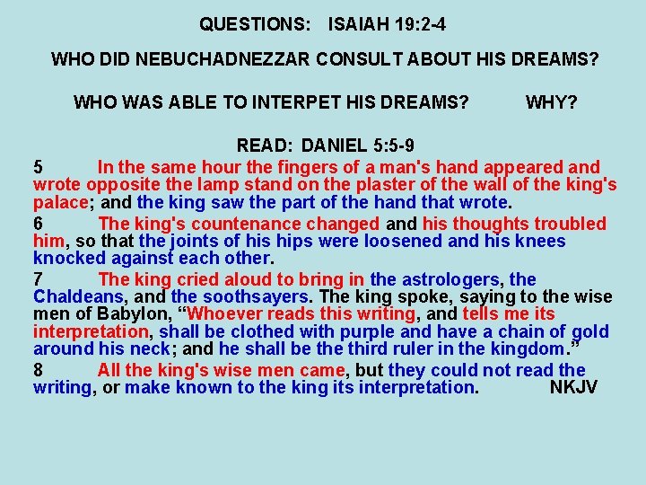 QUESTIONS: ISAIAH 19: 2 -4 WHO DID NEBUCHADNEZZAR CONSULT ABOUT HIS DREAMS? WHO WAS
