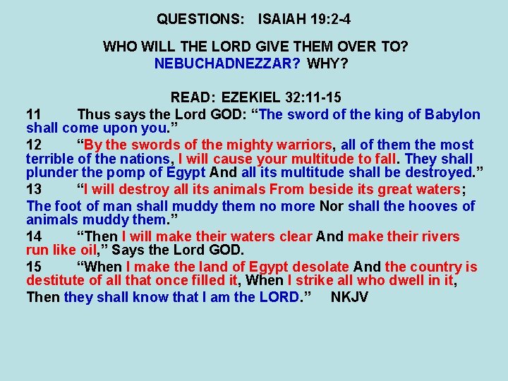 QUESTIONS: ISAIAH 19: 2 -4 WHO WILL THE LORD GIVE THEM OVER TO? NEBUCHADNEZZAR?
