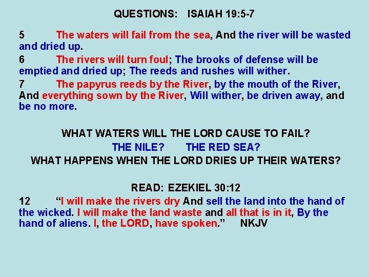 QUESTIONS: ISAIAH 19: 5 -7 5 The waters will fail from the sea, And