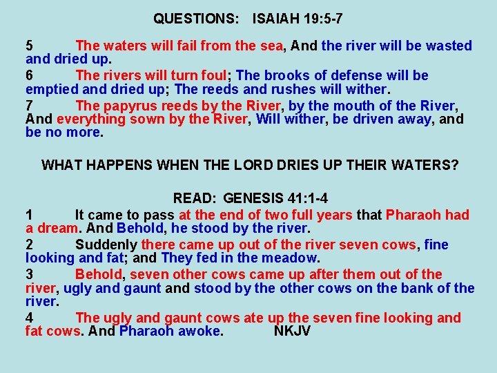 QUESTIONS: ISAIAH 19: 5 -7 5 The waters will fail from the sea, And