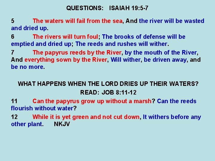 QUESTIONS: ISAIAH 19: 5 -7 5 The waters will fail from the sea, And