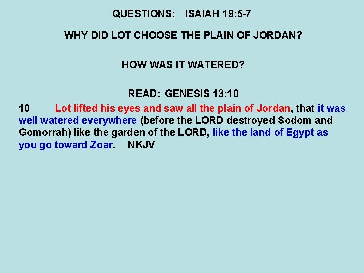 QUESTIONS: ISAIAH 19: 5 -7 WHY DID LOT CHOOSE THE PLAIN OF JORDAN? HOW