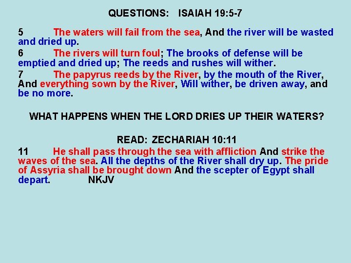 QUESTIONS: ISAIAH 19: 5 -7 5 The waters will fail from the sea, And