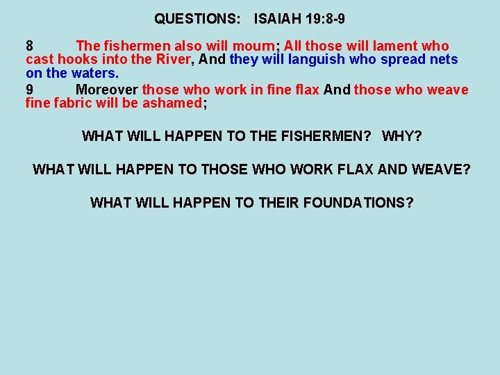 QUESTIONS: ISAIAH 19: 8 -9 8 The fishermen also will mourn; All those will