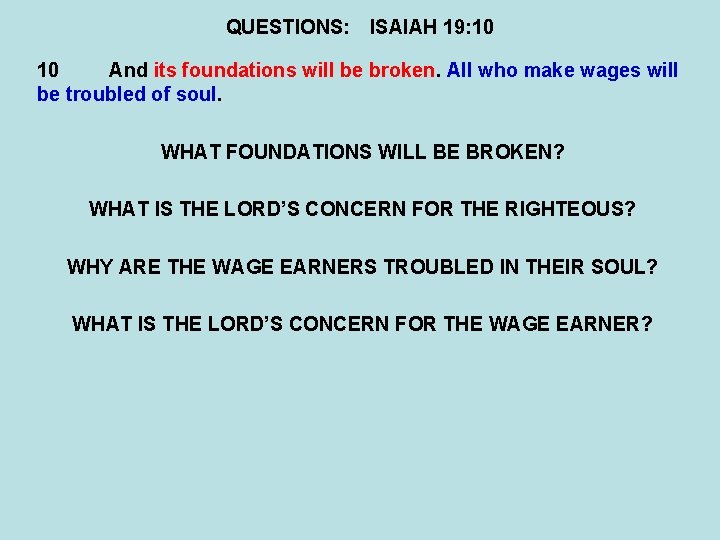 QUESTIONS: ISAIAH 19: 10 10 And its foundations will be broken. All who make