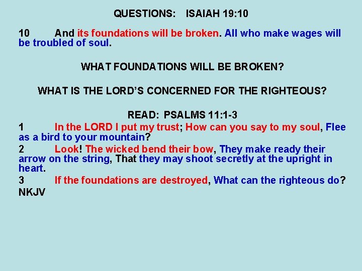 QUESTIONS: ISAIAH 19: 10 10 And its foundations will be broken. All who make