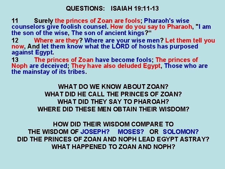 QUESTIONS: ISAIAH 19: 11 -13 11 Surely the princes of Zoan are fools; Pharaoh's