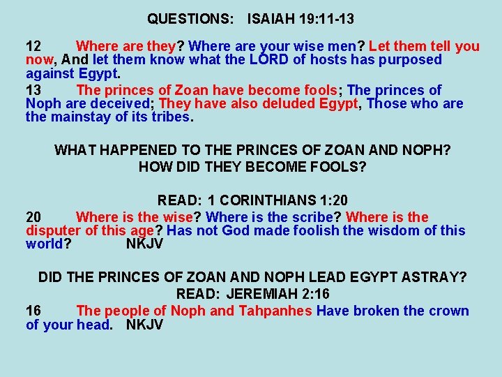 QUESTIONS: ISAIAH 19: 11 -13 12 Where are they? Where are your wise men?