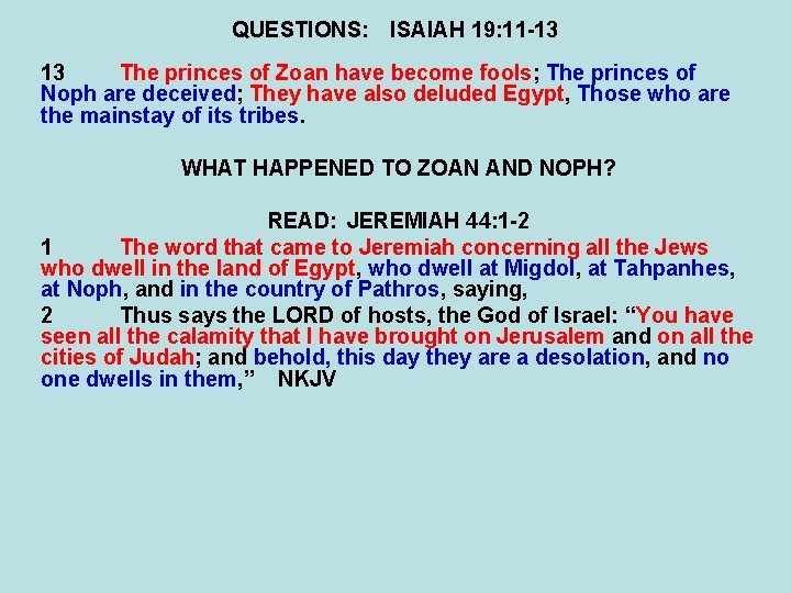 QUESTIONS: ISAIAH 19: 11 -13 13 The princes of Zoan have become fools; The