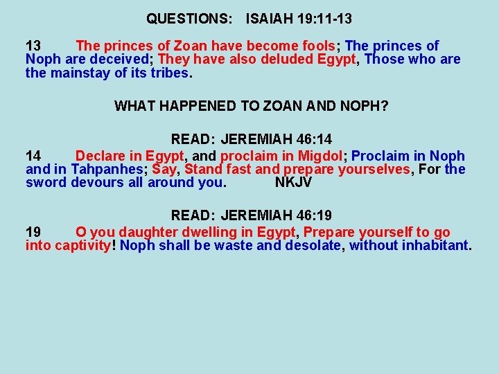 QUESTIONS: ISAIAH 19: 11 -13 13 The princes of Zoan have become fools; The