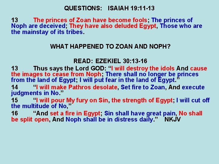 QUESTIONS: ISAIAH 19: 11 -13 13 The princes of Zoan have become fools; The