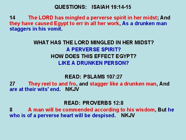 QUESTIONS: ISAIAH 19: 14 -15 14 The LORD has mingled a perverse spirit in