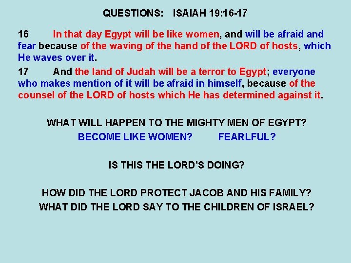 QUESTIONS: ISAIAH 19: 16 -17 16 In that day Egypt will be like women,