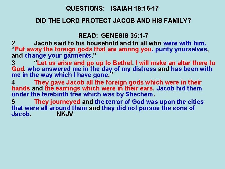 QUESTIONS: ISAIAH 19: 16 -17 DID THE LORD PROTECT JACOB AND HIS FAMILY? READ: