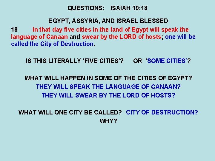 QUESTIONS: ISAIAH 19: 18 EGYPT, ASSYRIA, AND ISRAEL BLESSED 18 In that day five