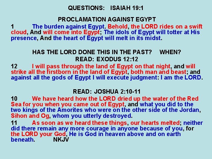 QUESTIONS: ISAIAH 19: 1 PROCLAMATION AGAINST EGYPT 1 The burden against Egypt. Behold, the