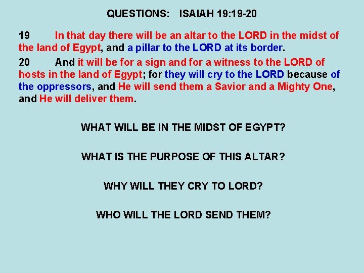 QUESTIONS: ISAIAH 19: 19 -20 19 In that day there will be an altar