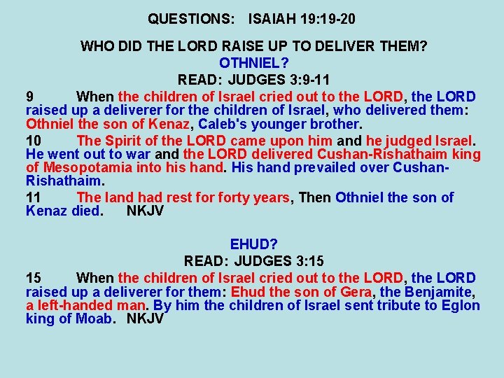 QUESTIONS: ISAIAH 19: 19 -20 WHO DID THE LORD RAISE UP TO DELIVER THEM?