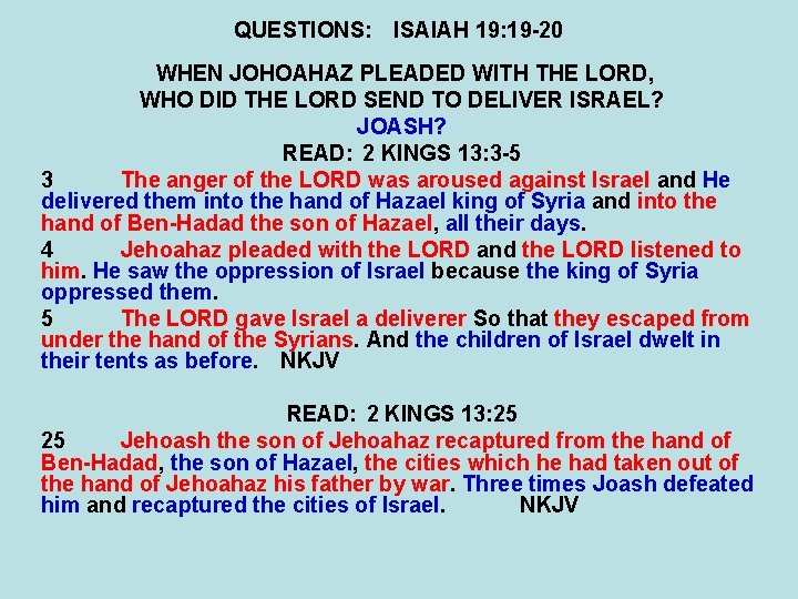 QUESTIONS: ISAIAH 19: 19 -20 WHEN JOHOAHAZ PLEADED WITH THE LORD, WHO DID THE