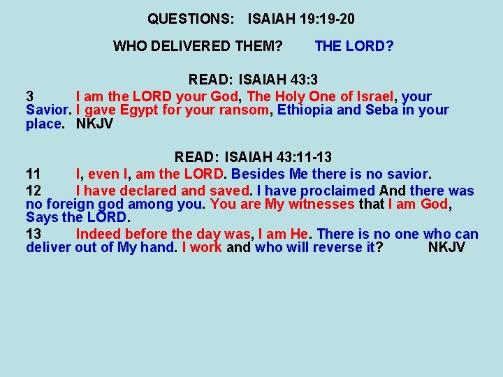 QUESTIONS: ISAIAH 19: 19 -20 WHO DELIVERED THEM? THE LORD? READ: ISAIAH 43: 3