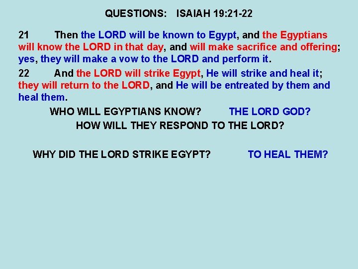 QUESTIONS: ISAIAH 19: 21 -22 21 Then the LORD will be known to Egypt,