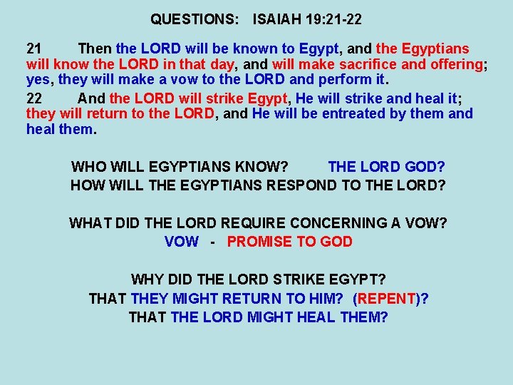 QUESTIONS: ISAIAH 19: 21 -22 21 Then the LORD will be known to Egypt,