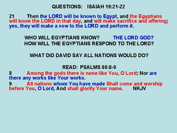 QUESTIONS: ISAIAH 19: 21 -22 21 Then the LORD will be known to Egypt,