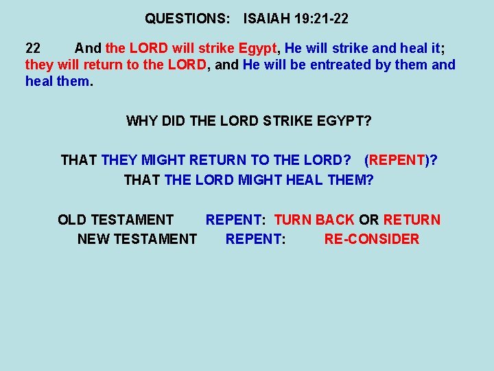 QUESTIONS: ISAIAH 19: 21 -22 22 And the LORD will strike Egypt, He will