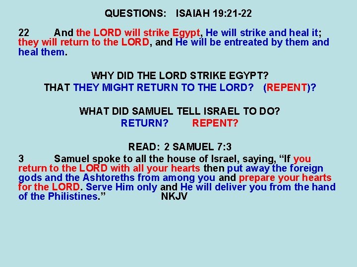 QUESTIONS: ISAIAH 19: 21 -22 22 And the LORD will strike Egypt, He will