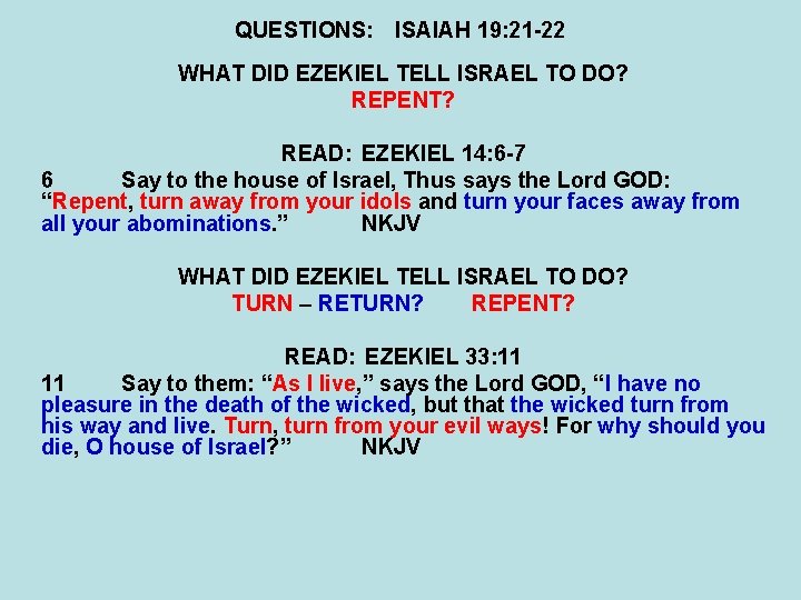 QUESTIONS: ISAIAH 19: 21 -22 WHAT DID EZEKIEL TELL ISRAEL TO DO? REPENT? READ: