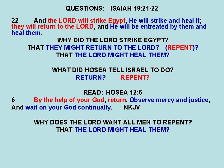 QUESTIONS: ISAIAH 19: 21 -22 22 And the LORD will strike Egypt, He will