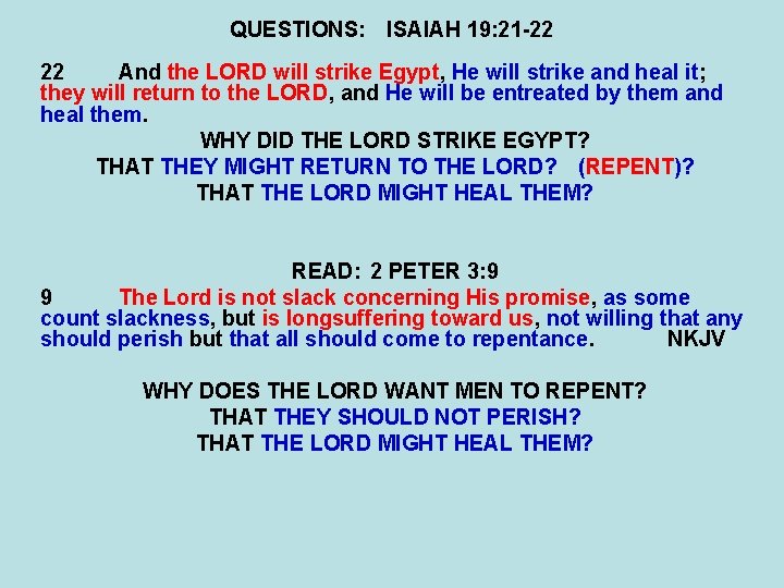 QUESTIONS: ISAIAH 19: 21 -22 22 And the LORD will strike Egypt, He will