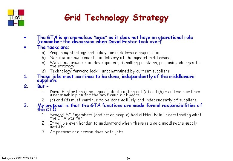 Grid Technology Strategy LCG § § 1. 2. 3. The GTA is an anomalous