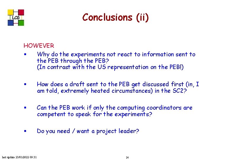 Conclusions (ii) LCG HOWEVER § Why do the experiments not react to information sent