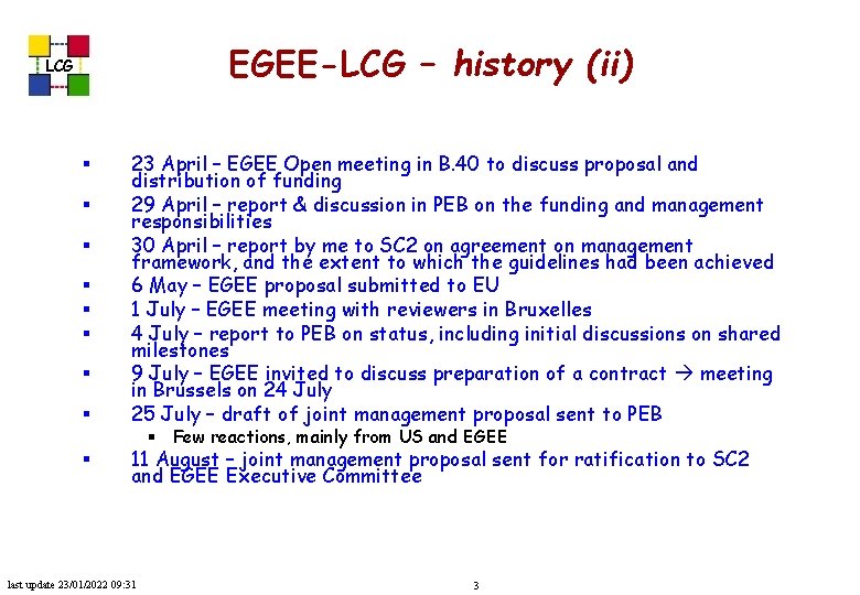 EGEE-LCG – history (ii) LCG § § § § § 23 April – EGEE