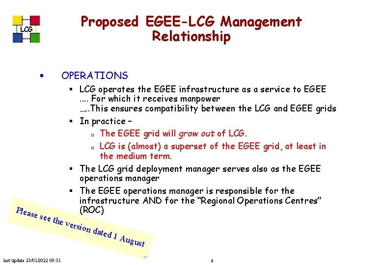 Proposed EGEE-LCG Management Relationship LCG § OPERATIONS § LCG operates the EGEE infrastructure as