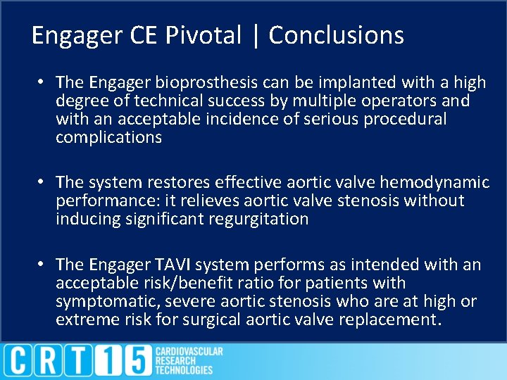 Engager CE Pivotal | Conclusions • The Engager bioprosthesis can be implanted with a