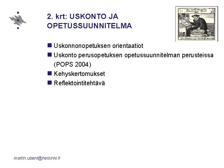 2. krt: USKONTO JA OPETUSSUUNNITELMA n Uskonnonopetuksen orientaatiot n Uskonto perusopetuksen opetussuunnitelman perusteissa (POPS