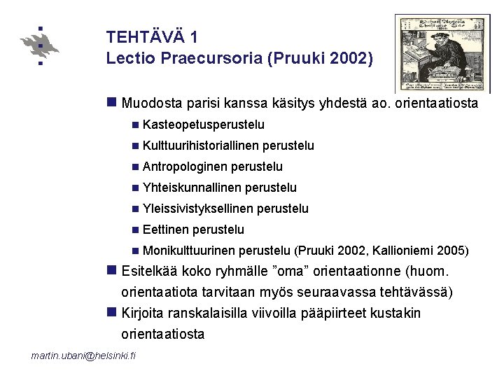 TEHTÄVÄ 1 Lectio Praecursoria (Pruuki 2002) n Muodosta parisi kanssa käsitys yhdestä ao. orientaatiosta