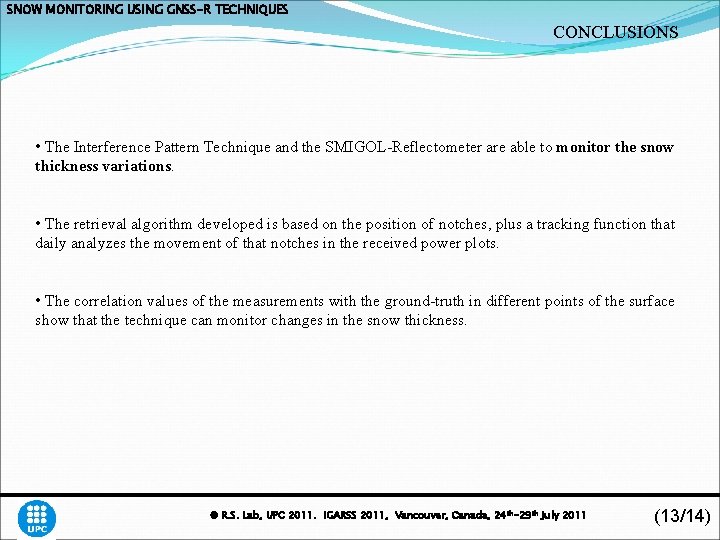 SNOW MONITORING USING GNSS-R TECHNIQUES CONCLUSIONS • The Interference Pattern Technique and the SMIGOL-Reflectometer